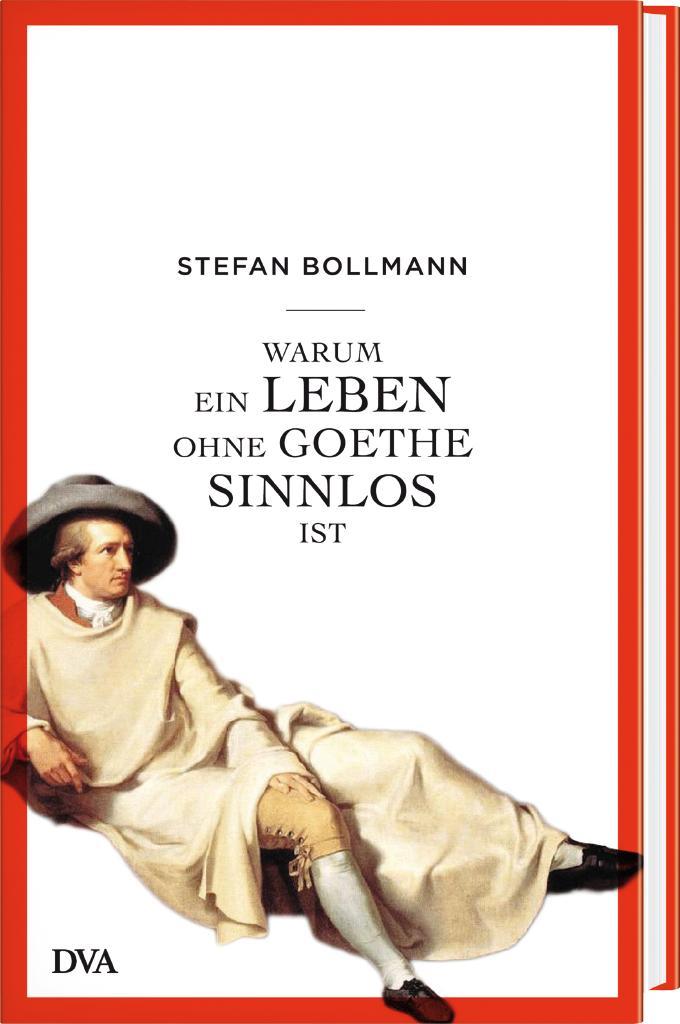 Bild: 9783421046802 | Warum ein Leben ohne Goethe sinnlos ist | Stefan Bollmann | Buch | DVA