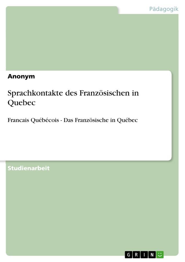 Cover: 9783640501229 | Sprachkontakte des Französischen in Quebec | Anonymous | Taschenbuch