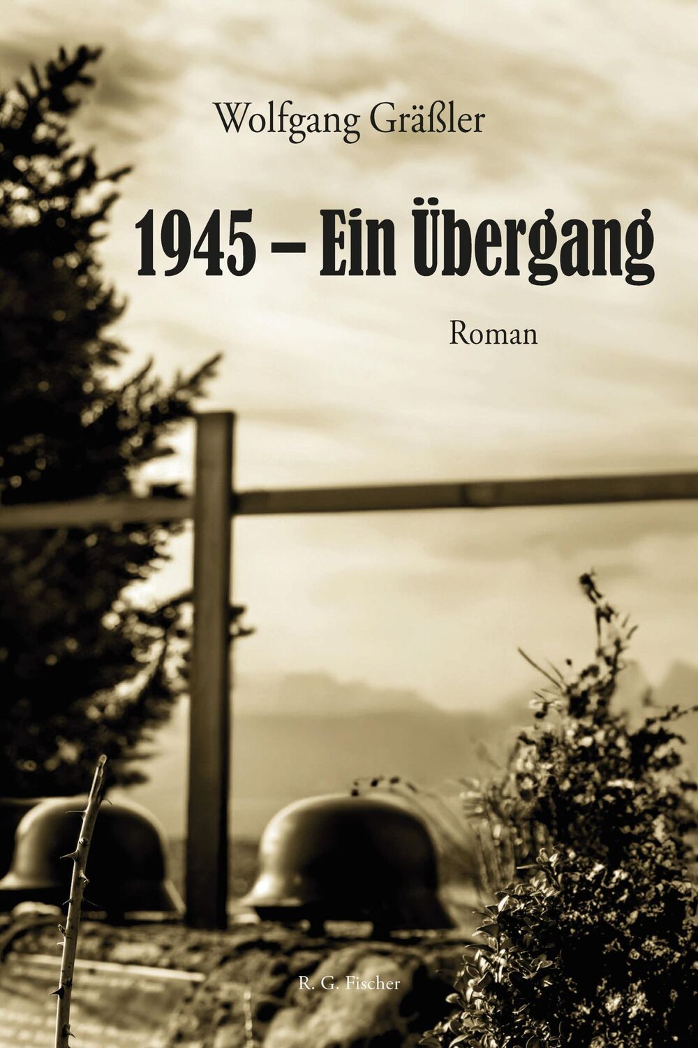 Cover: 9783830194170 | 1945 - Ein Übergang | Roman | Wolfgang Gräßler | Taschenbuch | 384 S.