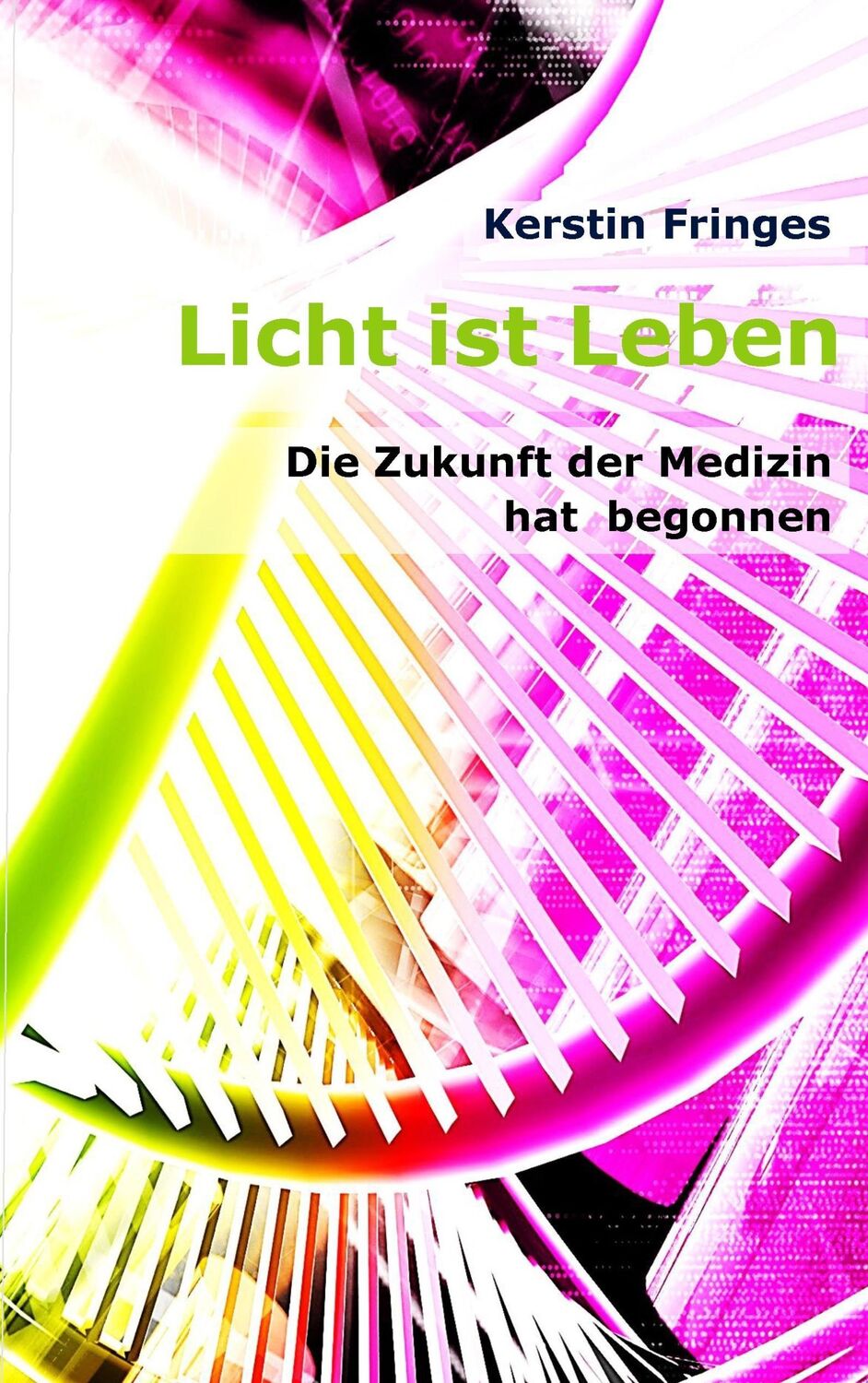 Cover: 9783842378841 | Licht ist Leben | Die Zukunft der Medizin hat begonnen | Fringes