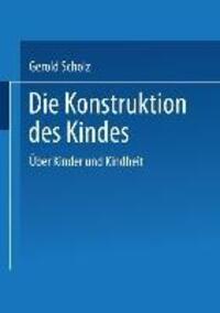 Cover: 9783531125756 | Die Konstruktion des Kindes | Über Kinder und Kindheit | Gerold Scholz