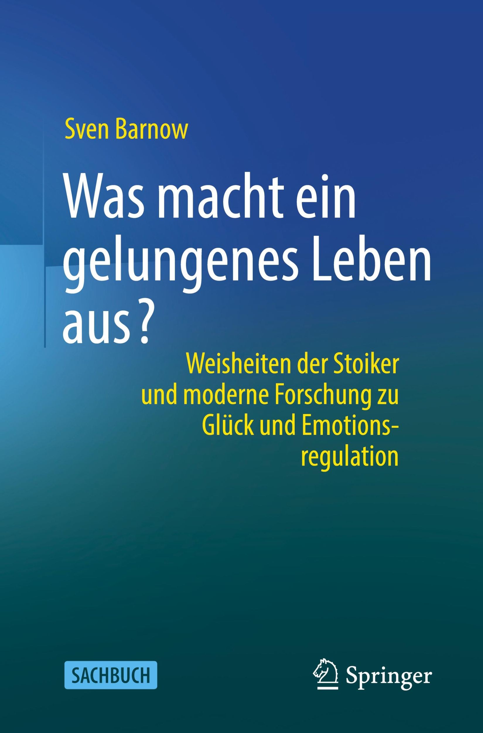 Cover: 9783662673140 | Was macht ein gelungenes Leben aus? | Sven Barnow | Taschenbuch | xvii