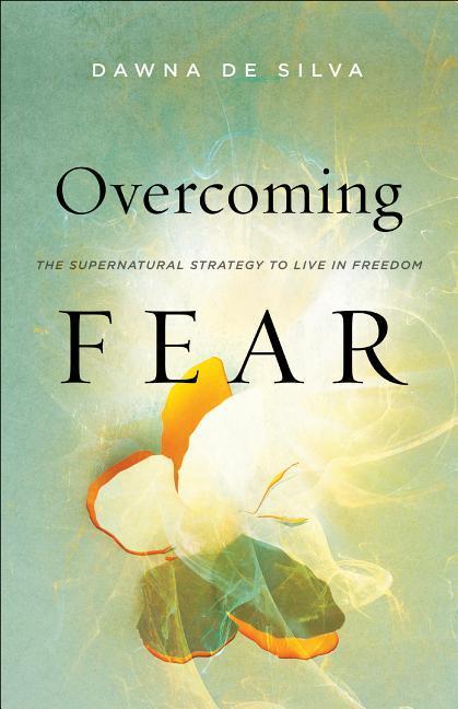 Cover: 9780800799205 | Overcoming Fear | The Supernatural Strategy to Live in Freedom | Silva