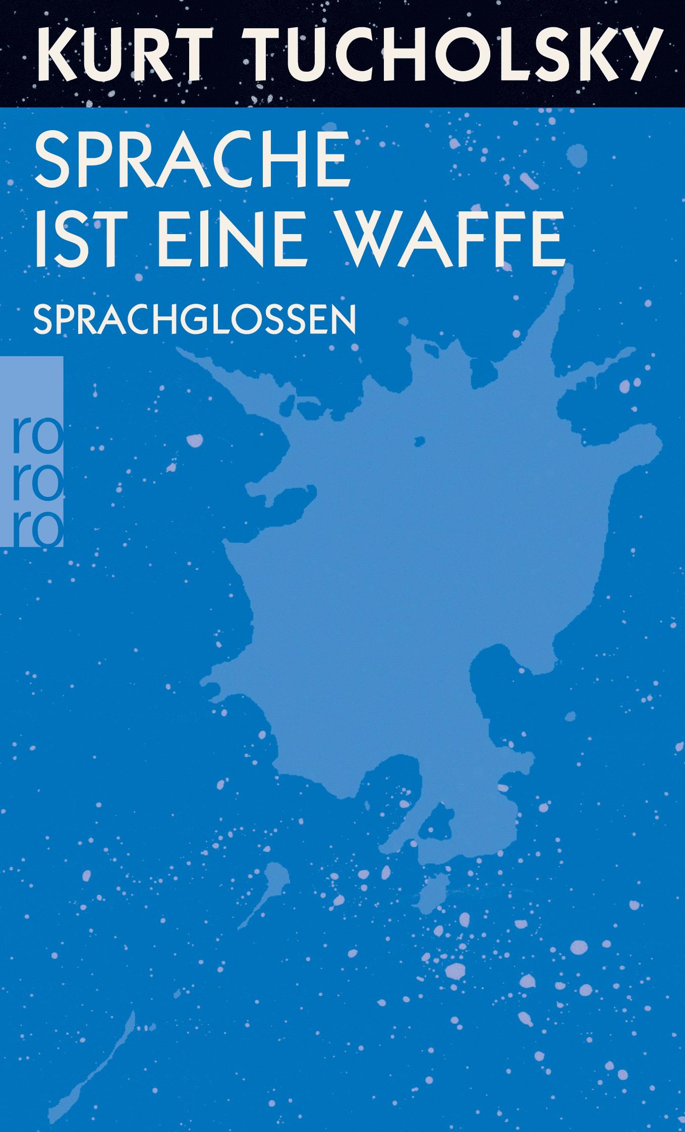 Cover: 9783499124907 | Sprache ist eine Waffe | Sprachglossen | Kurt Tucholsky | Taschenbuch