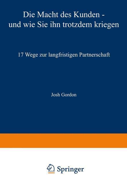 Cover: 9783322823755 | Die Macht des Kunden ¿ und wie Sie ihn trotzdem kriegen | Josh Gordon