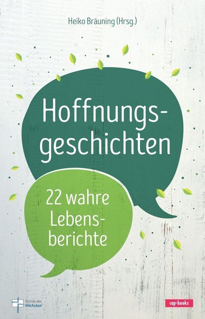 Cover: 9783867732956 | Hoffnungsgeschichten. Bd.1 | 22 wahre Lebensberichte | Heiko Bräuning