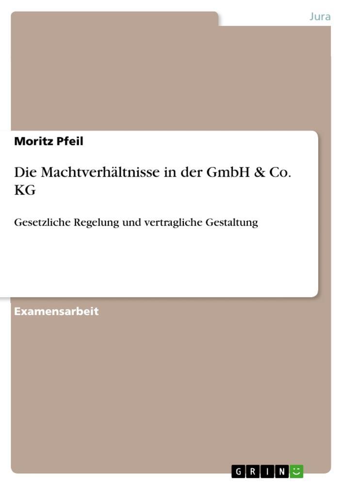 Cover: 9783640377503 | Die Machtverhältnisse in der GmbH & Co. KG | Moritz Pfeil | Buch