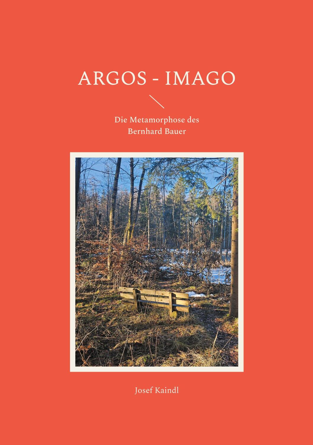 Cover: 9783759759078 | Argos - Imago | Die Metamorphose des Bernhard Bauer | Josef Kaindl