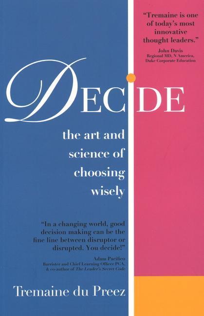 Cover: 9789814841597 | Decide | The art and science of choosing wisely | Tremaine du Preez