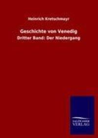 Cover: 9783846006597 | Geschichte von Venedig | Dritter Band: Der Niedergang | Kretschmayr