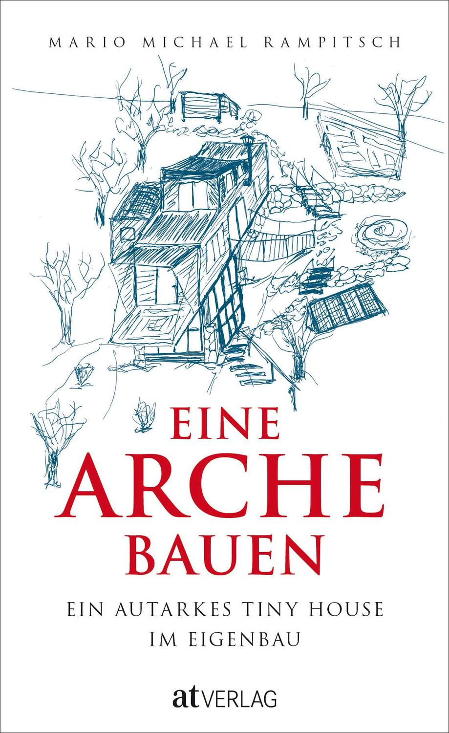 Cover: 9783039021413 | Eine Arche bauen | Ein autarkes Tiny House im Eigenbau | Rampitsch