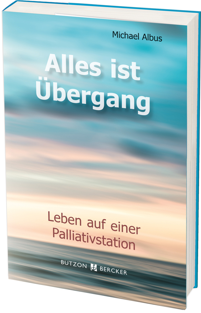 Cover: 9783766624031 | Alles ist Übergang | Leben auf einer Palliativstation | Michael Albus