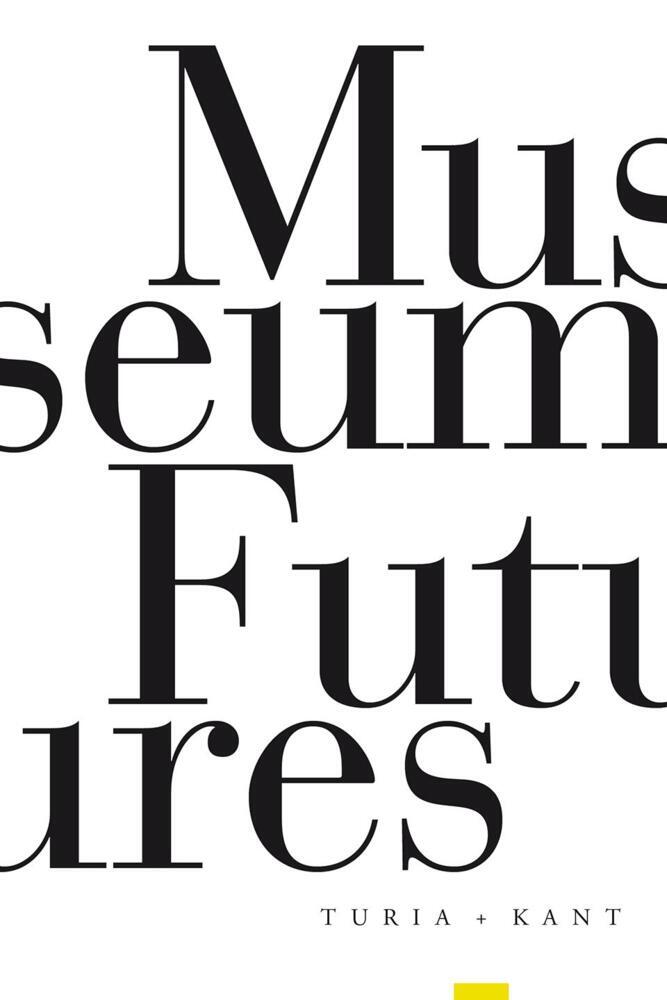 Cover: 9783985140114 | Museum Futures | Taschenbuch | Englisch | 2021 | Turia &amp; Kant