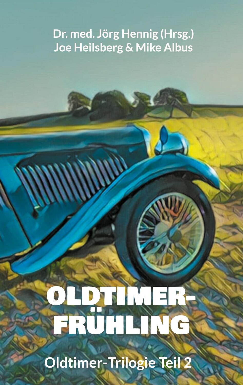 Cover: 9783758367502 | Oldtimer-Frühling | Oldtimer-Trilogie Teil 2 | Joe Heilsberg (u. a.)