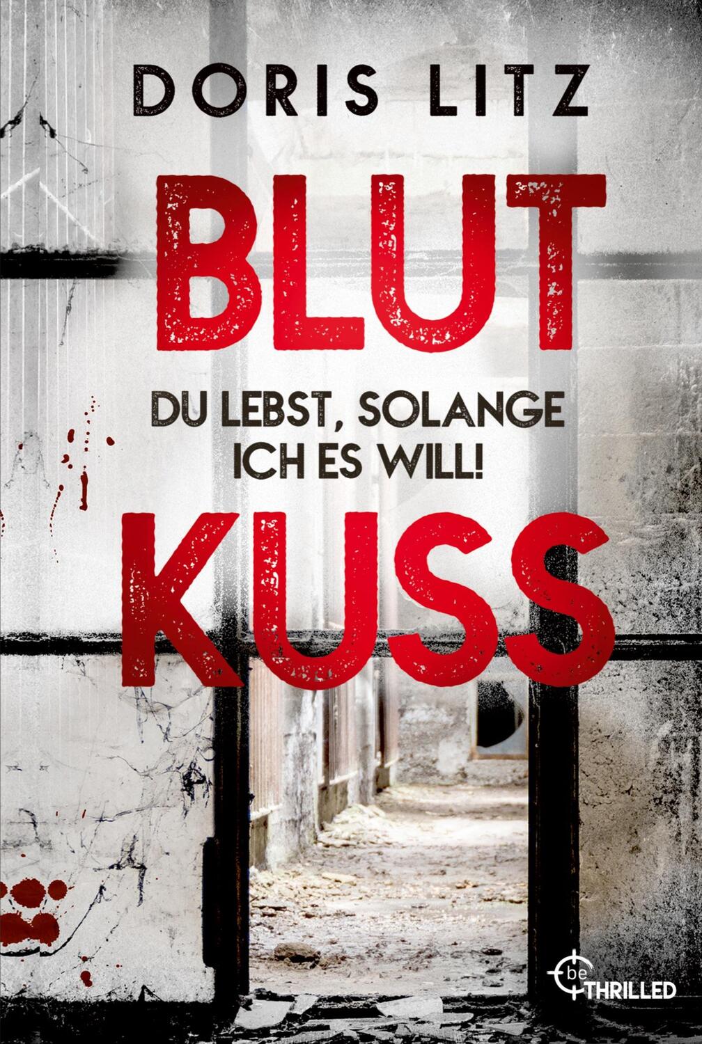 Cover: 9783741304583 | Blutkuss | Du lebst, solange ich es will! | Doris Litz | Taschenbuch