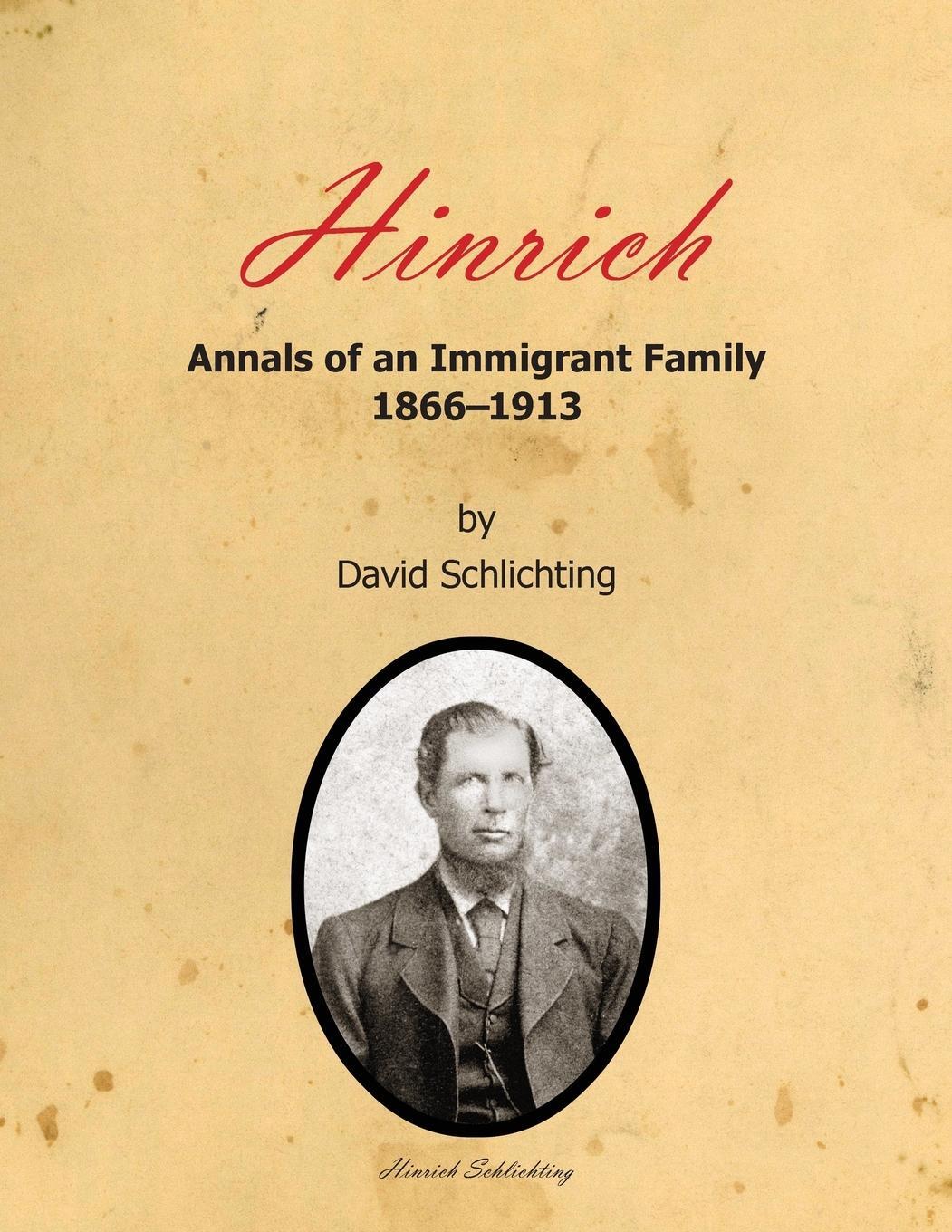 Cover: 9781937748203 | Hinrich | Annals of an Immigrant Family, 1866-1913 | David Schlichting