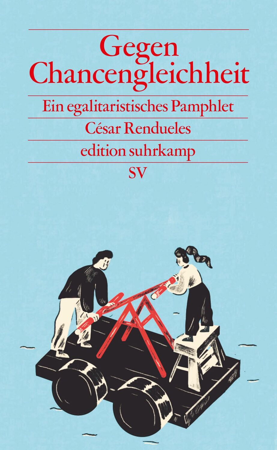 Cover: 9783518029800 | Gegen Chancengleichheit | Ein egalitaristisches Pamphlet | Rendueles