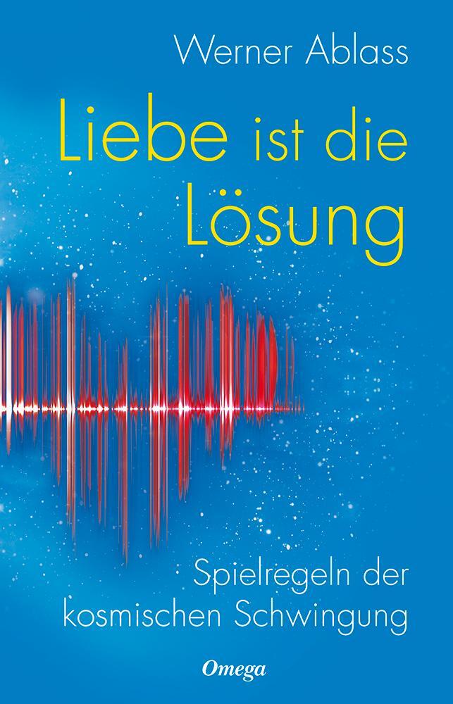 Cover: 9783898455688 | Liebe ist die Lösung | Spielregeln der kosmischen Schwingung | Ablass