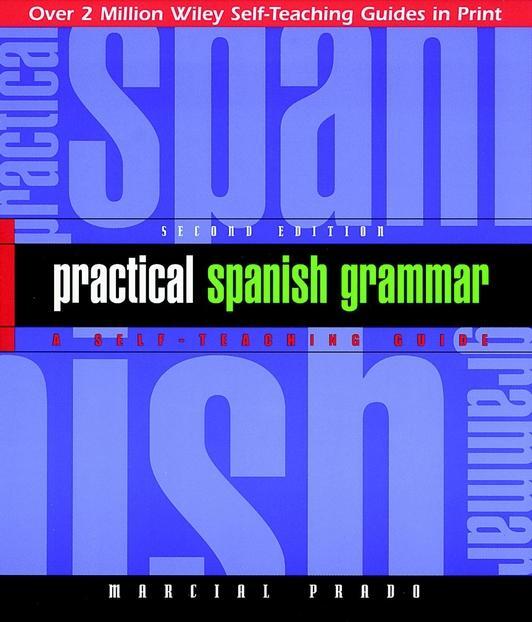 Cover: 9780471134466 | Practical Spanish Grammar | A Self-Teaching Guide | Marcial Prado