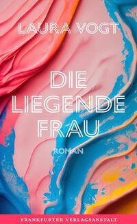 Cover: 9783627003142 | Die liegende Frau | Laura Vogt | Buch | 320 S. | Deutsch | 2023