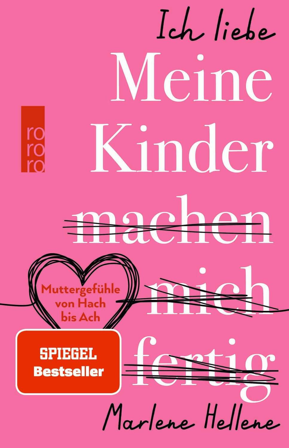 Cover: 9783499013133 | Ich liebe MEINE KINDER machen mich fertig | Marlene Hellene | Buch