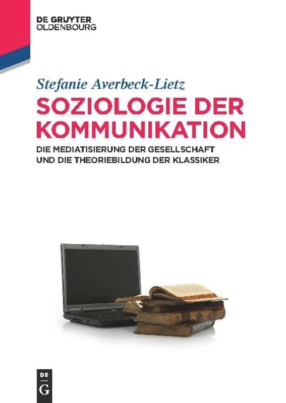 Cover: 9783486588514 | Soziologie der Kommunikation | Stefanie Averbeck-Lietz | Taschenbuch