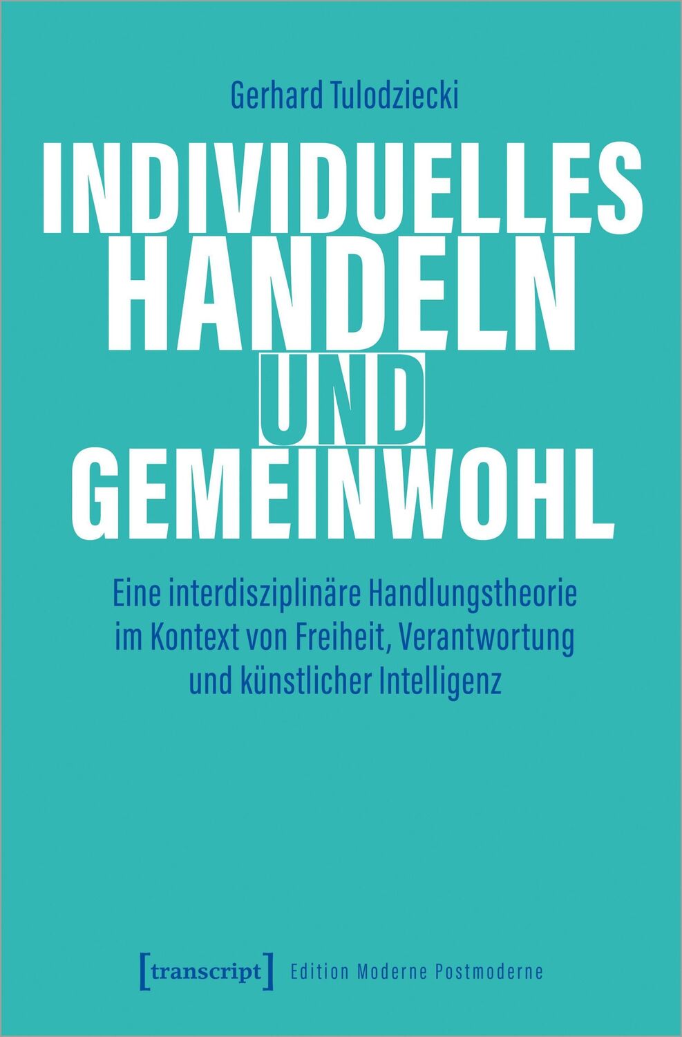 Cover: 9783837668179 | Individuelles Handeln und Gemeinwohl | Gerhard Tulodziecki | Buch