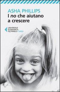 Cover: 9788807882678 | Phillips, A: I no che aiutano a crescere | Universale economica. Saggi