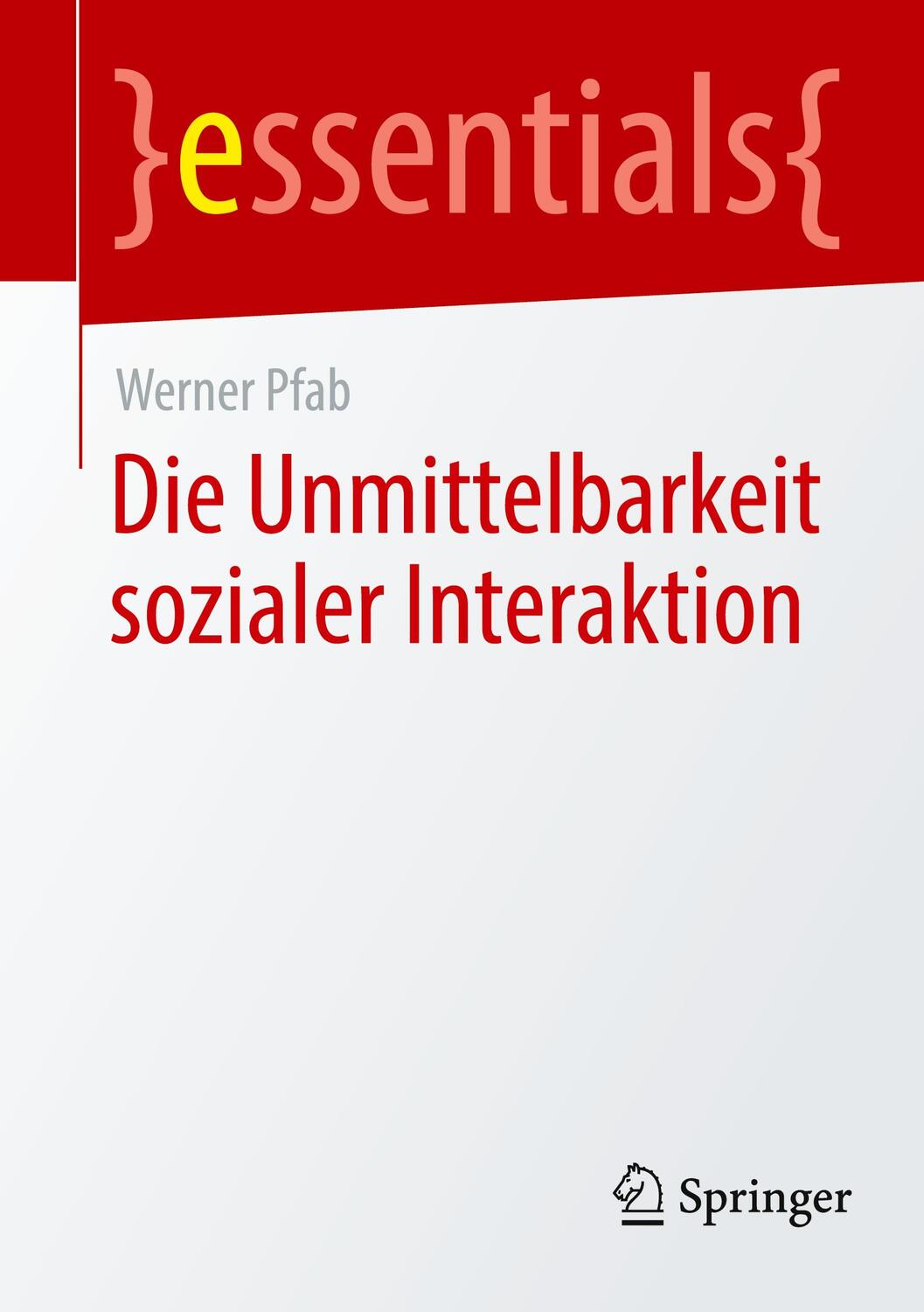 Cover: 9783658443818 | Die Unmittelbarkeit sozialer Interaktion | Werner Pfab | Taschenbuch