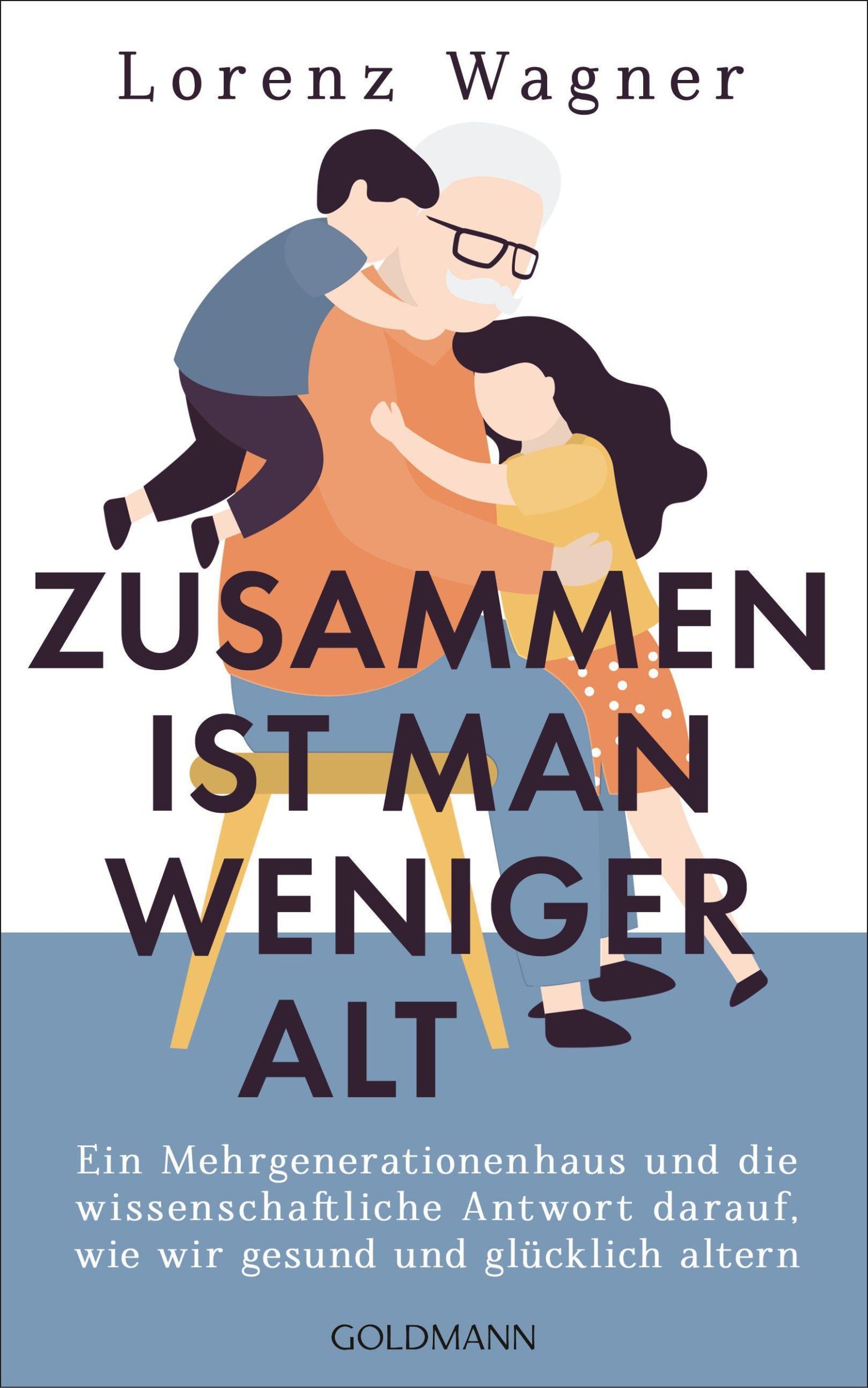 Cover: 9783442316113 | Zusammen ist man weniger alt | Lorenz Wagner | Buch | 384 S. | Deutsch