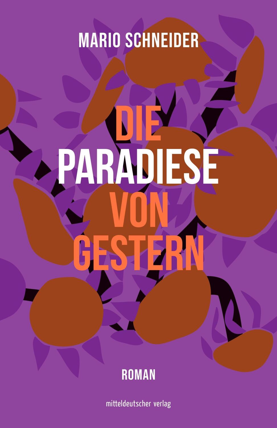 Cover: 9783963116148 | Die Paradiese von gestern | Roman | Mario Schneider | Buch | 560 S.