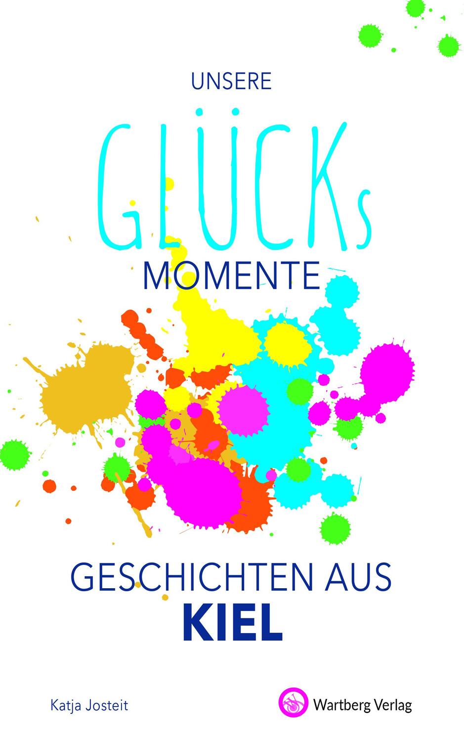 Cover: 9783831333318 | Unsere Glücksmomente - Geschichten aus Kiel | Katja Josteit | Buch