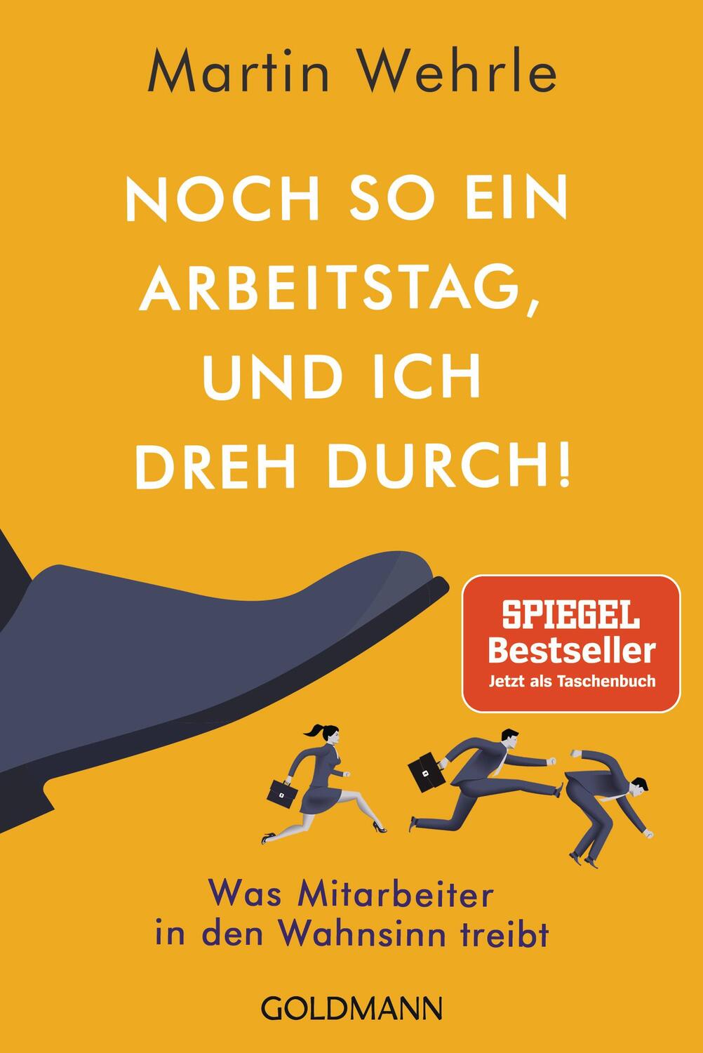 Cover: 9783442178926 | Noch so ein Arbeitstag, und ich dreh durch! | Martin Wehrle | Buch