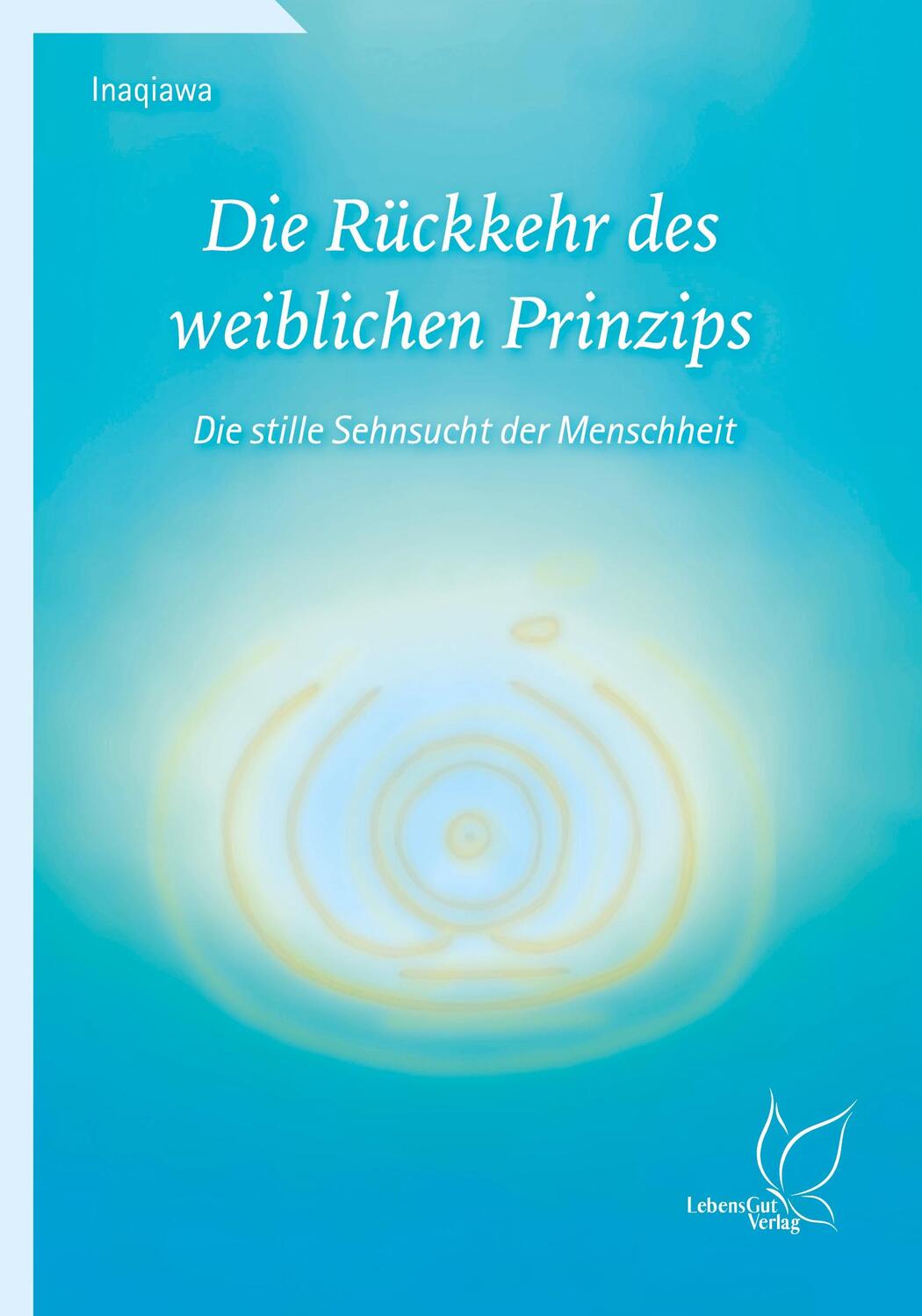 Cover: 9783948885014 | Die Rückkehr des weiblichen Prinzips | Inaqiawa | Taschenbuch | 2020