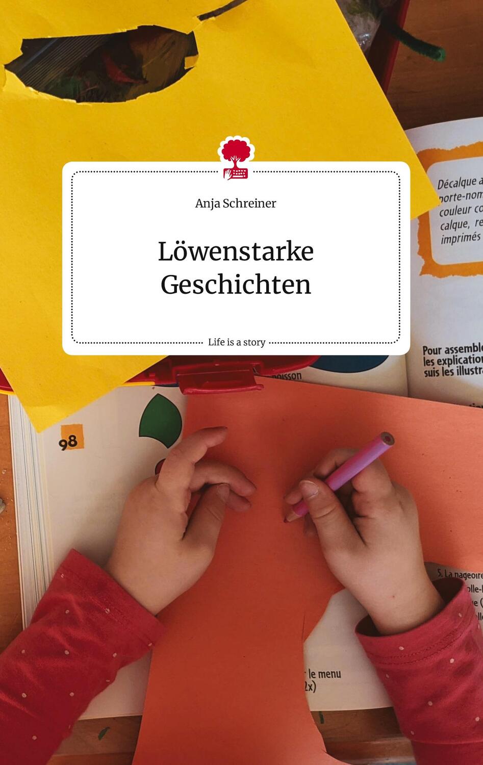 Cover: 9783710824890 | Löwenstarke Geschichten. Life is a Story - story.one | Anja Schreiner