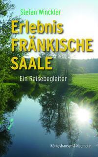 Cover: 9783826083471 | Erlebnis Fränkische Saale | Ein Reisebegleiter | Stefan Winckler