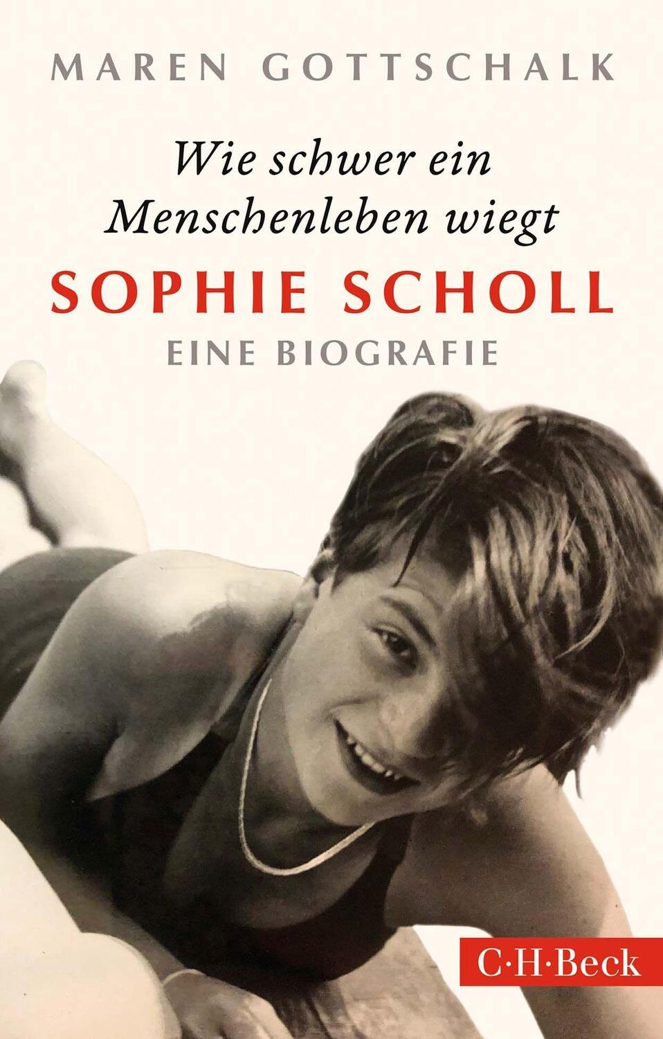 Cover: 9783406790638 | Wie schwer ein Menschenleben wiegt | Sophie Scholl | Maren Gottschalk