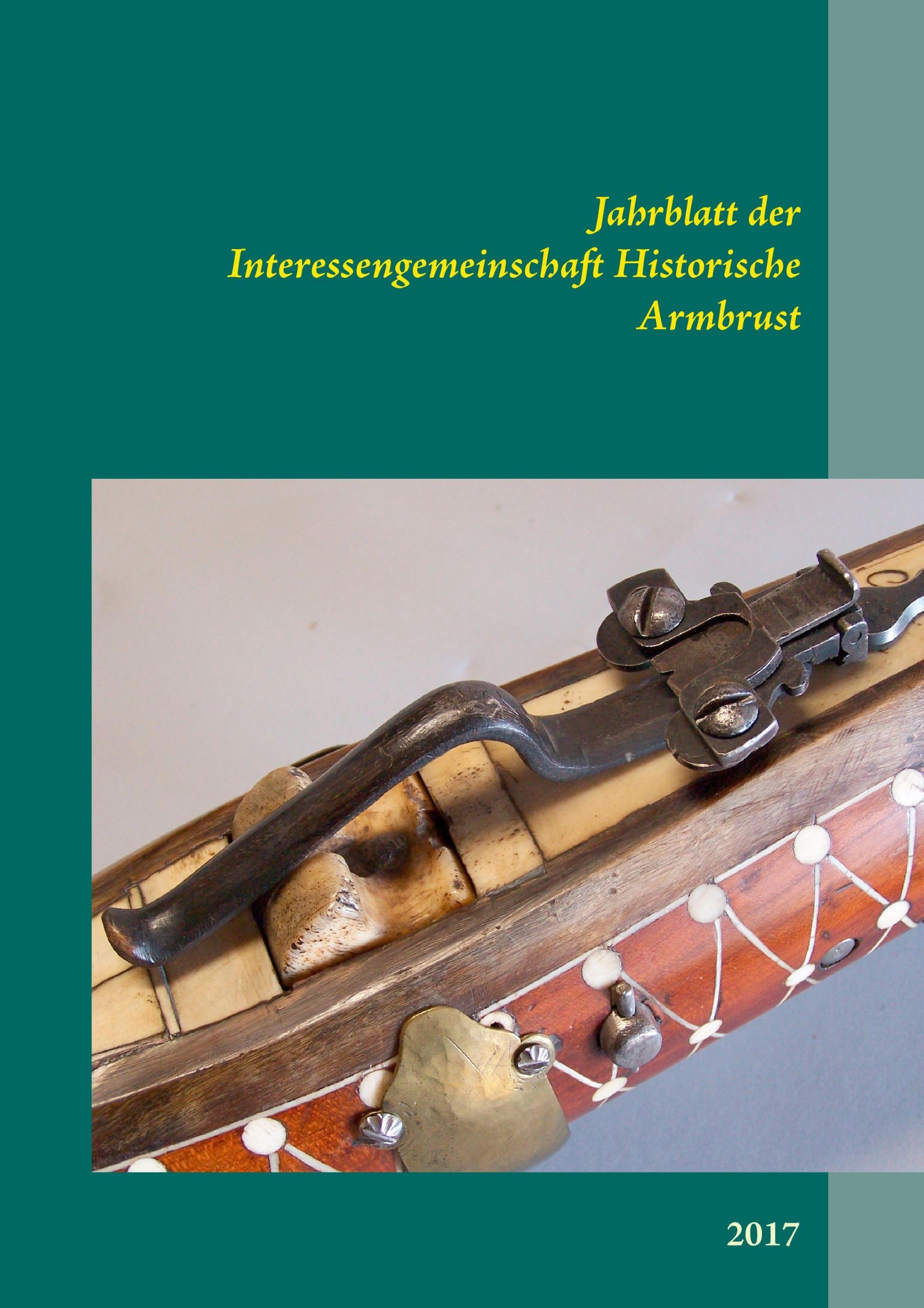 Cover: 9783743177574 | Jahrblatt der Interessengemeinschaft Historische Armbrust | 2017