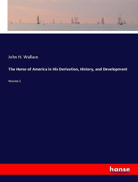 Cover: 9783337843021 | The Horse of America in His Derivation, History, and Development