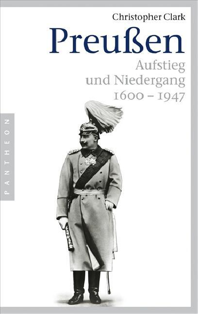 Cover: 9783570550601 | Preußen | Aufstieg und Niedergang. 1600-1947 | Christopher Clark