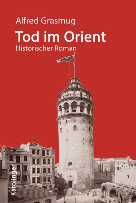 Cover: 9783854182252 | Tod im Orient | Historischer Roman | Alfred Grasmug | Buch | Deutsch