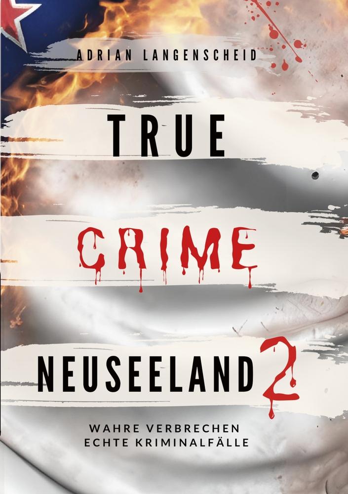 Cover: 9783759237248 | True Crime Neuseeland 2 | Wahre Verbrechen ¿ Echte Kriminalfälle