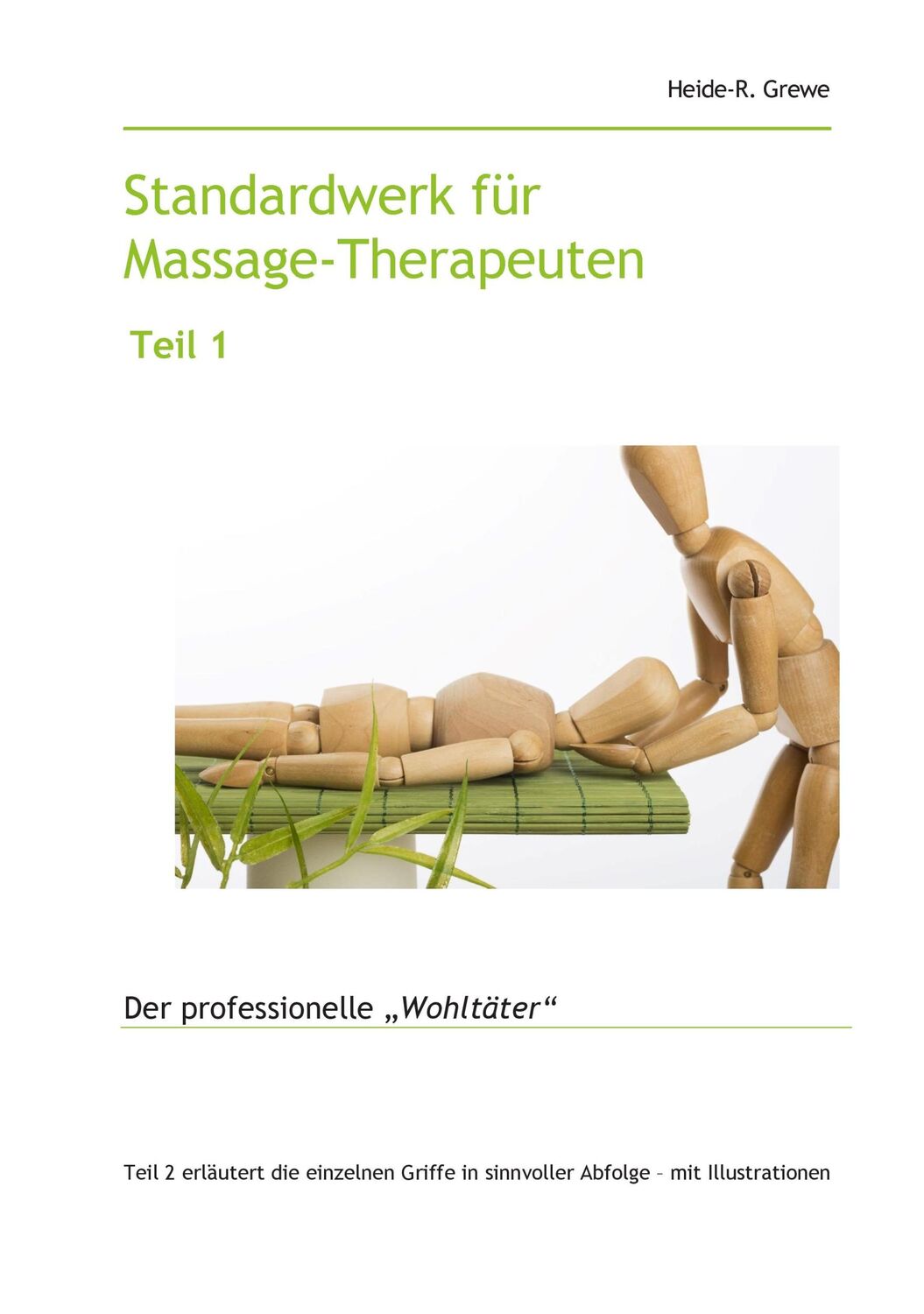 Cover: 9783734770036 | Standardwerk für Massage-Therapeuten und Massage-Praktiker Teil 1