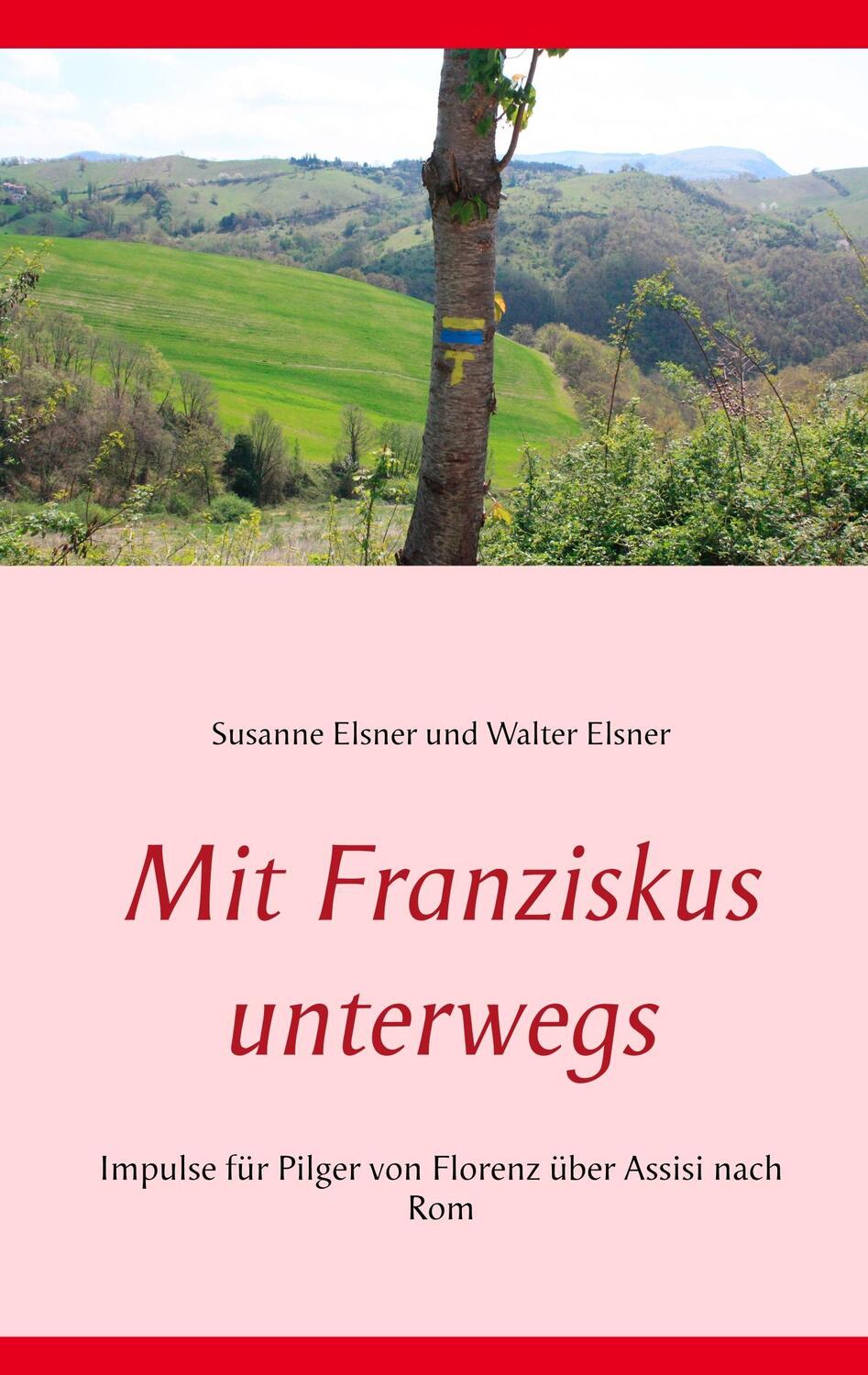 Cover: 9783752859768 | Mit Franziskus unterwegs | Susanne Elsner (u. a.) | Taschenbuch