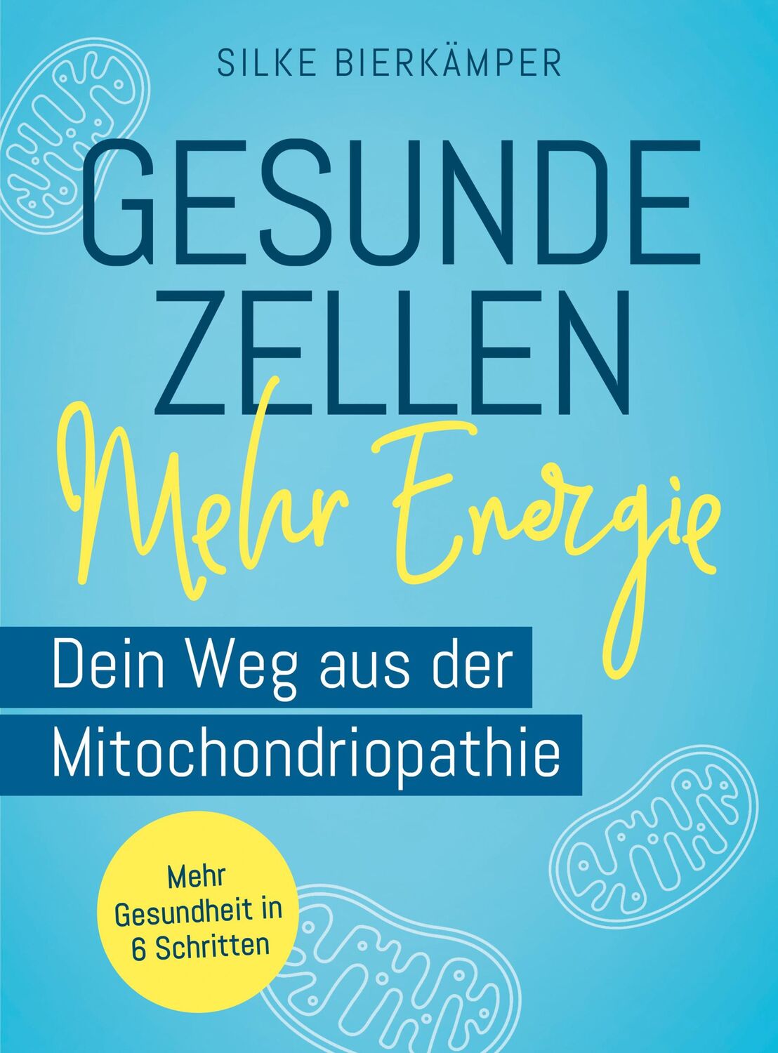 Cover: 9783842631908 | Gesunde Zellen - mehr Energie | Silke Bierkämper | Taschenbuch | 2024