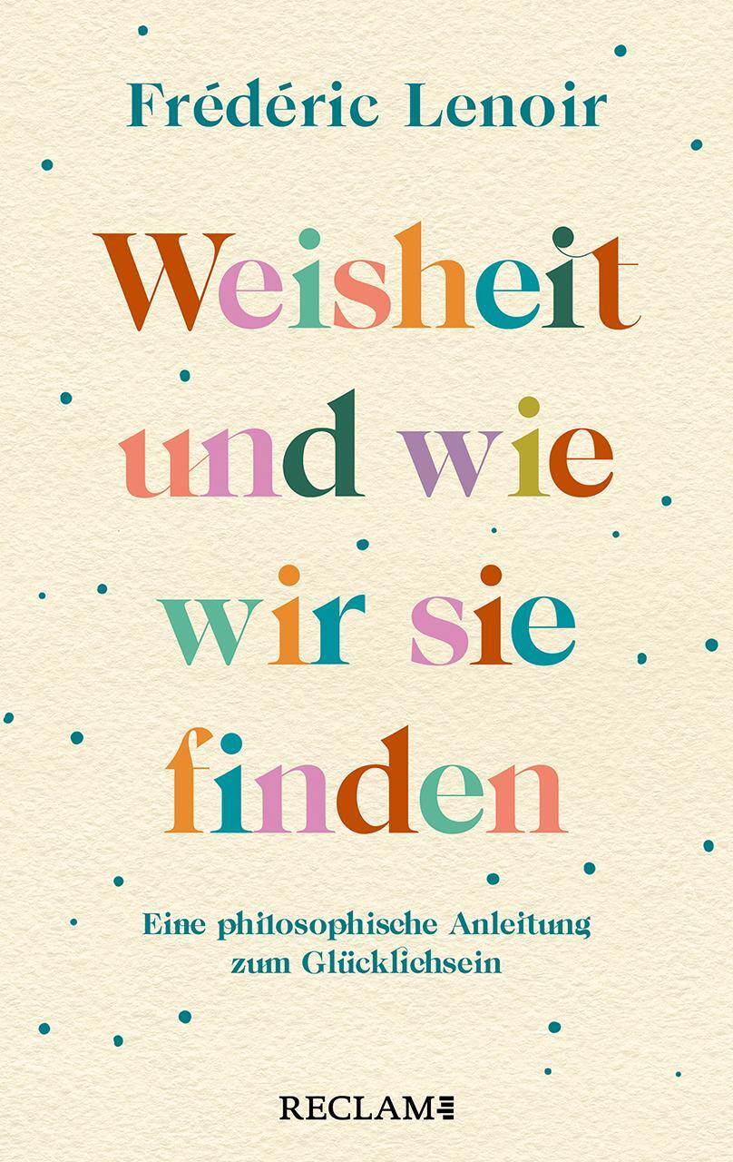 Cover: 9783150206980 | Weisheit und wie wir sie finden | Frédéric Lenoir | Taschenbuch | 2023