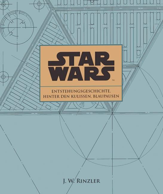 Cover: 9783833225789 | Star Wars: Entstehungsgeschichte, Hinter den Kulissen, Blaupausen