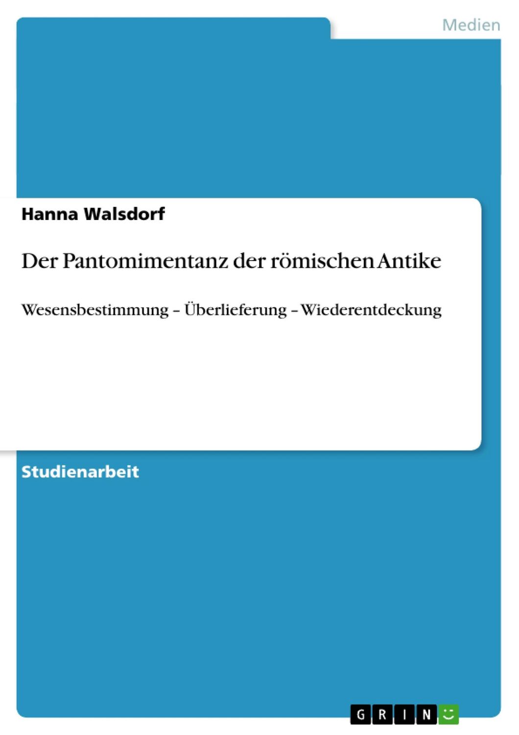 Cover: 9783638832373 | Der Pantomimentanz der römischen Antike | Hanna Walsdorf | Taschenbuch