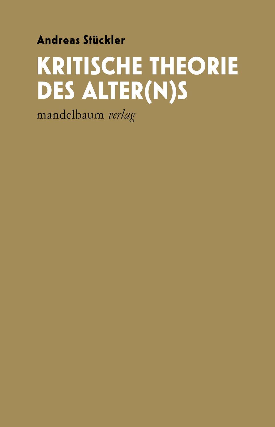 Cover: 9783991360544 | Kritische Theorie des Alter(n)s | Andreas Stückler | Taschenbuch