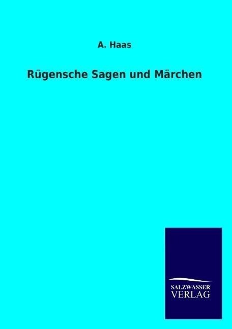 Cover: 9783846002841 | Rügensche Sagen und Märchen | A. Haas | Taschenbuch | Paperback | 2013